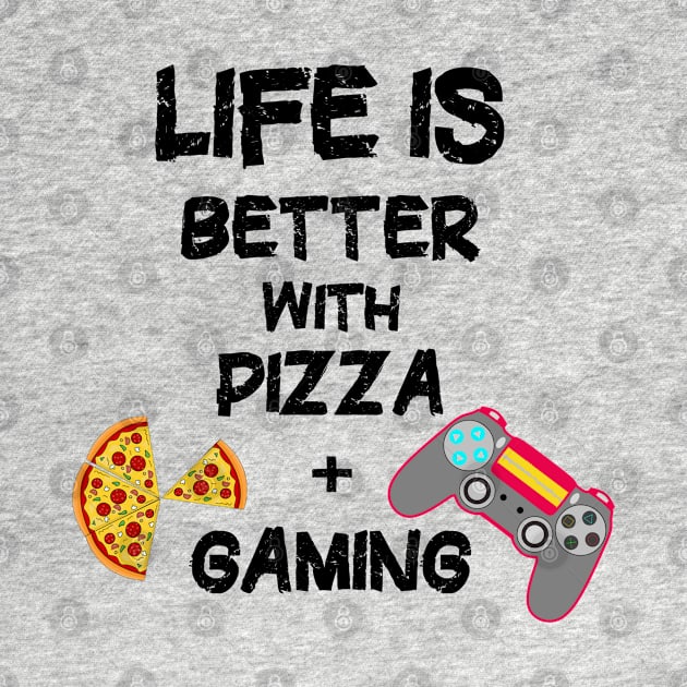 Life is Better with Pizza and Gaming. by PlanetMonkey